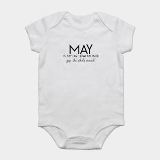 May Is My Birthday Month Yep, The Whole Month Baby Bodysuit